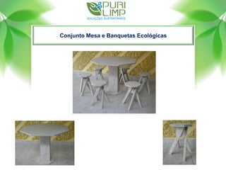 Conjunto Mesa e Banquetas Ecológicas
 