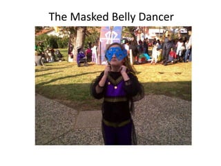 The Masked Belly Dancer 