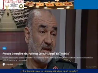 ¡¡El antisemitismo va incrementándose en el mundo!!
 