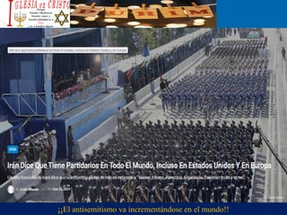 ¡¡El antisemitismo va incrementándose en el mundo!!
 