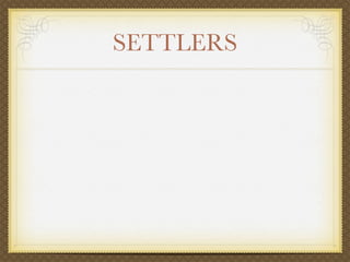 SETTLERS
 