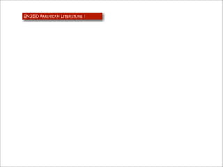 EN250 AMERICAN LITERATURE I
 
