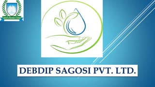 DEBDIP SAGOSI PVT. LTD.
 