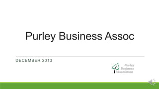 Purley Business Assoc
DECEMBER 2013

 