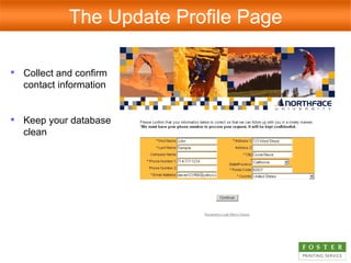 Collect and confirm contact information Keep your database clean The Update Profile Page 