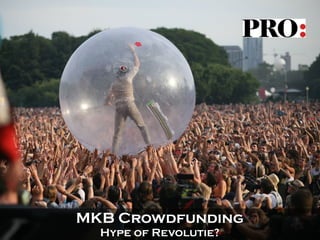 MKB Crowdfunding
  Hype of Revolutie?
 