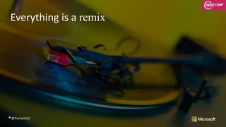 Everything	is	a	remix
@PurnaVirji
 
