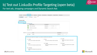 @PurnaVirji
b)	Test	out	LinkedIn Profile	Targeting	(open	beta)	
 