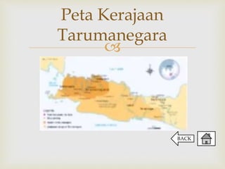 
Peta Kerajaan
Tarumanegara
BACK