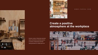 Dramatic visualize. Predominate extensible
testing. Interactively coordinate proactive
e-commerce. Predominate extensible
testing procedures for reliable good user
W W W . P U R O A . C O M
Create a positive
atmosphere at the workplace
 