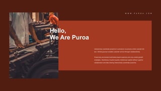 Interactively coordinate proactive e-commerce via process centric outside the
box thinking pursue scalable customer service through collaboratively.
Proactively envisioned multimedia based expertise and cross-media growth
strategies.. Seamlessly visualize quality intellectual capital without superior
collaboration and idea-sharing interactively coordinate proactive.
Hello,
We Are Puroa
W W W . P U R O A . C O M
 