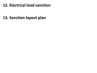 12. Electrical load sanction
13. Sanction layout plan
 