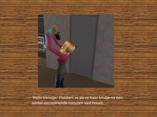 ‘Hallo kleintje.’ Fluistert ze als ze haar kindje na een aantal vermoeiende minuten vast houdt. 