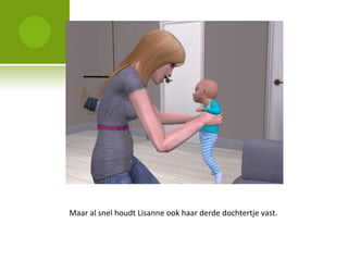 Maar al snel houdt Lisanne ook haar derde dochtertje vast.
 