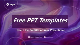 Insert the Subtitle of Your Presentation
Free PPT Templates
XX.XX.20XX
Report ：freeppt7.com
 