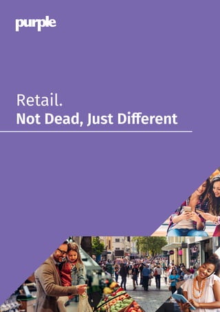 Retail.
Not Dead, Just Different
 