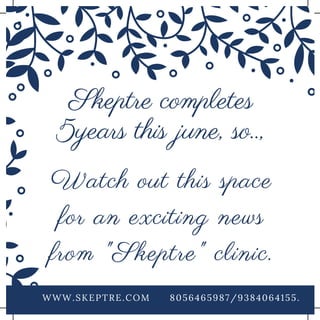 Skeptre completes
5years this june, so..,
Watch out this space
for an exciting news
from "Skeptre" clinic.
8056465987/9384064155.
WWW.SKEPTRE.COM
 