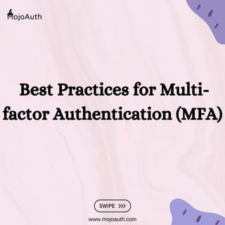 Best Practices for Multi-
factor Authentication (MFA)
www.mojoauth.com
 