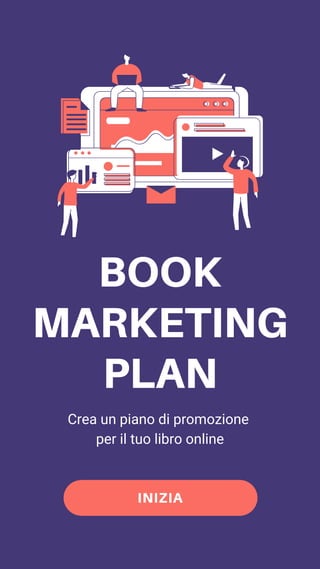 BOOK
MARKETING
PLAN
Crea un piano di promozione
per il tuo libro online
INIZIA
 