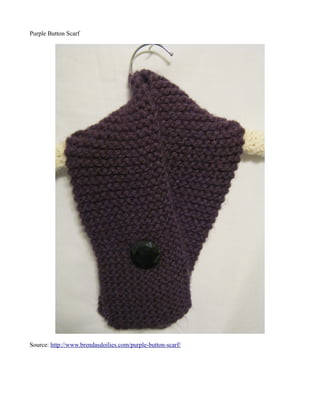Purple Button Scarf




Source: http://www.brendasdoilies.com/purple-button-scarf/
 