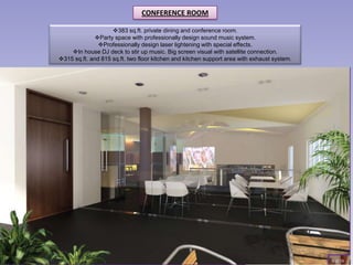 CONFERENCE ROOM

                    383 sq.ft. private dining and conference room.
             Party space with professionally design sound music system.
               Professionally design laser lightening with special effects.
    In house DJ deck to stir up music. Big screen visual with satellite connection.
315 sq.ft. and 815 sq.ft. two floor kitchen and kitchen support area with exhaust system.




                                                                                             9 of 18
 