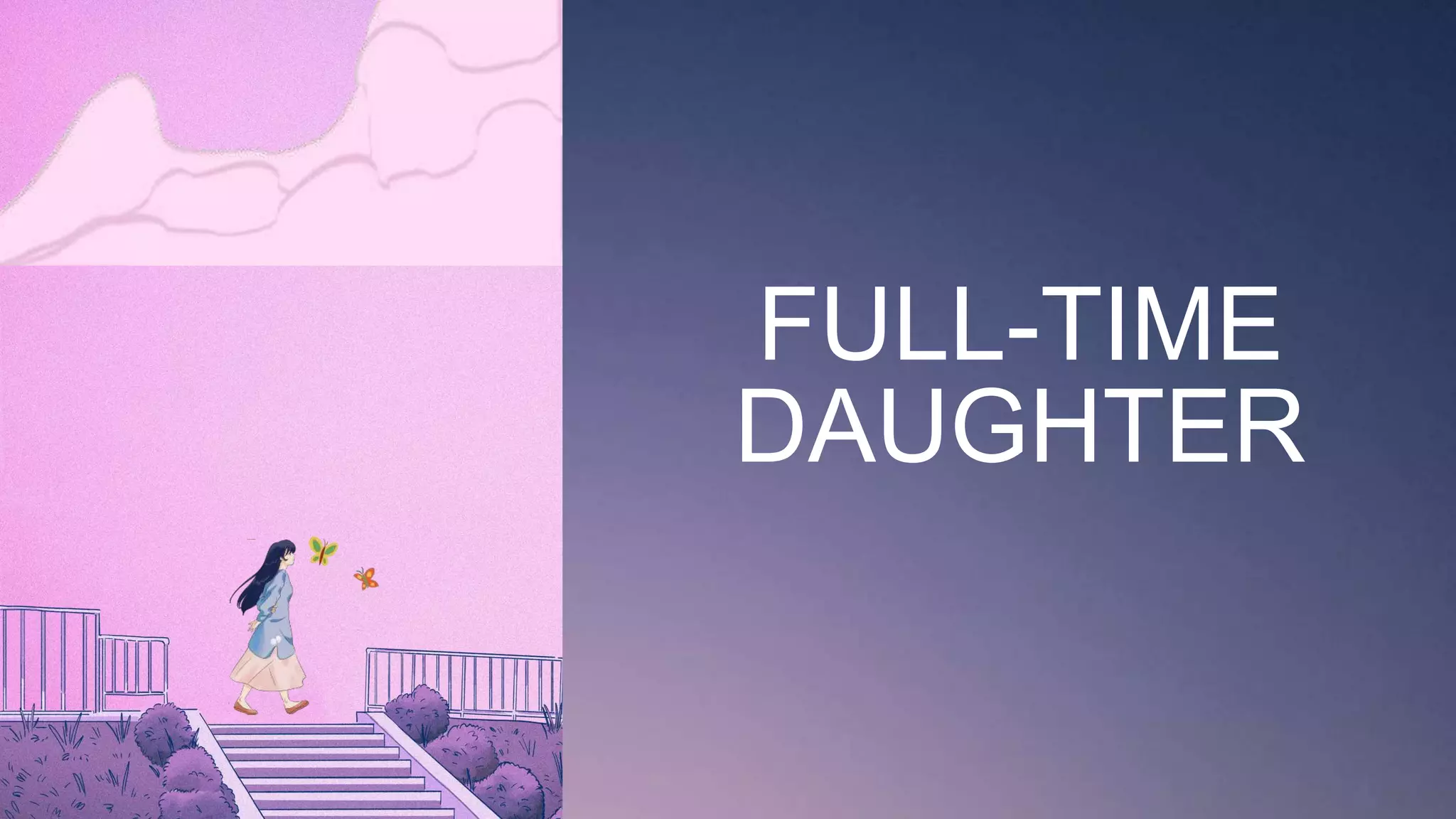 FULL-TIME
DAUGHTER
 