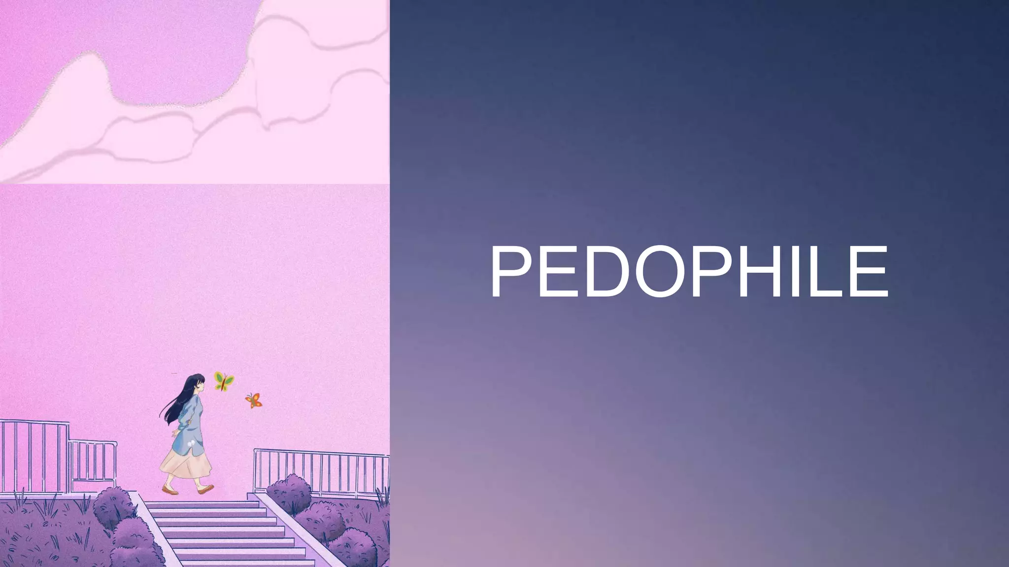 PEDOPHILE
 
