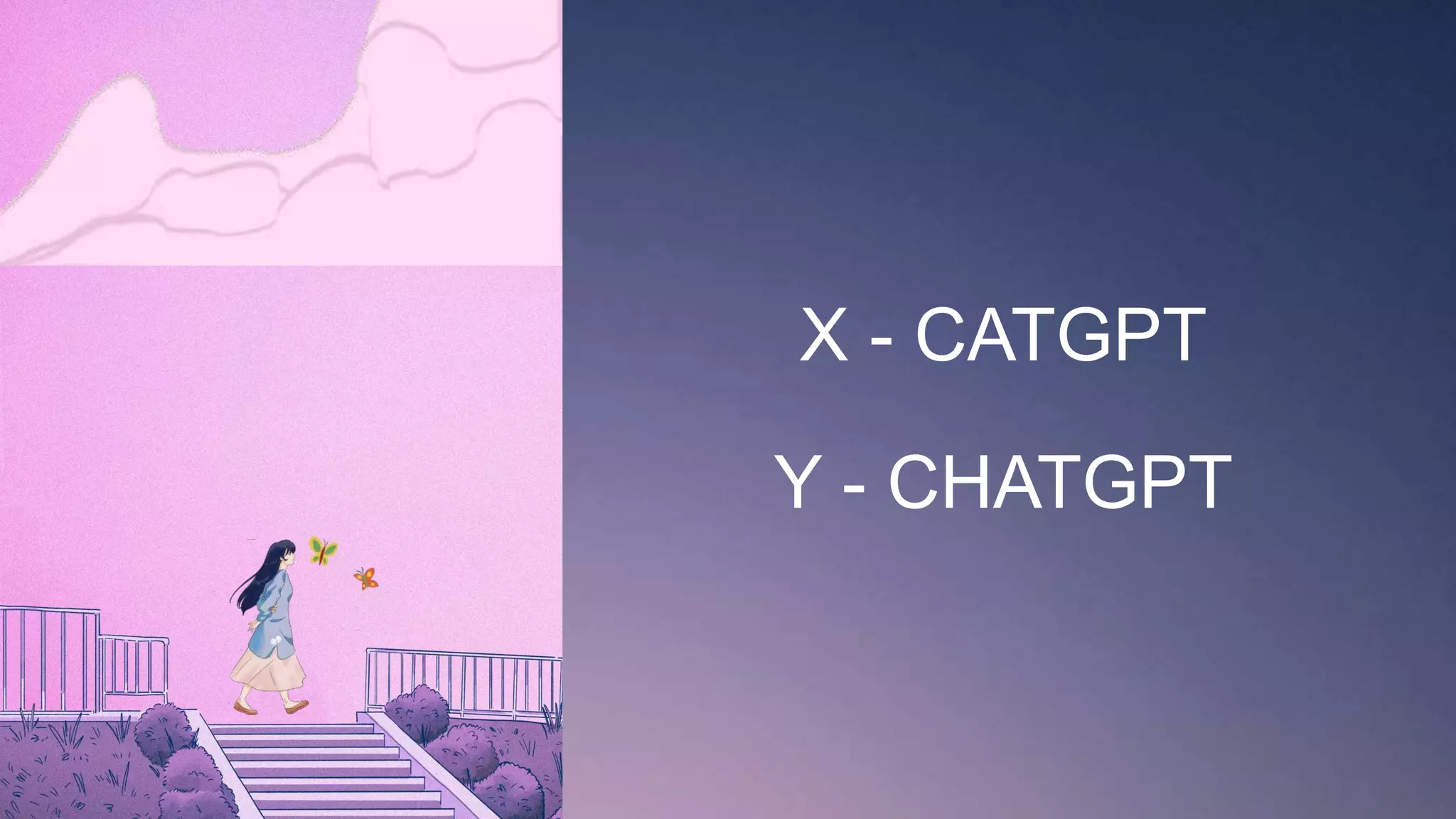 X - CATGPT
Y - CHATGPT
 
