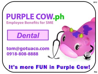 It's more FUN in Purple Cow! 2012 8pg Dental 