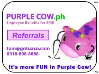 It's more FUN in Purple Cow! 1pg 2012 Referrals 
