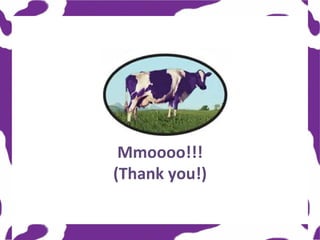 Mmoooo!!!
(Thank you!)
 