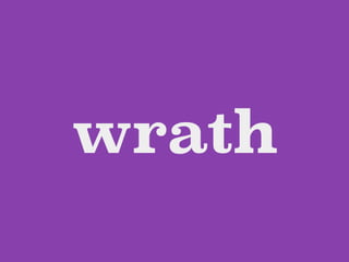 wrath
 