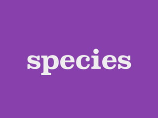 species
 