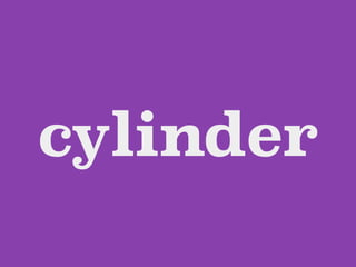 cylinder
 