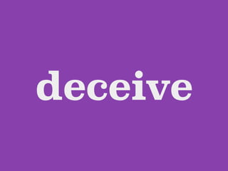 deceive
 