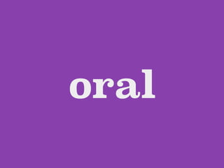 oral
 