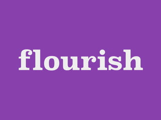 flourish
 