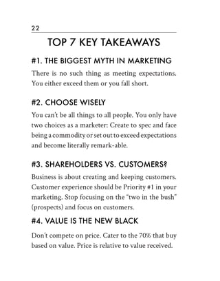 22
TOP 7 KEY TAKEAWAYS
#1. THE BIGGEST MYTH IN MARKETING
There is no such thing as meeting expectations.
You either exceed...