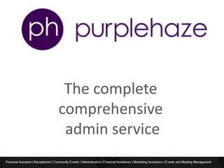 The complete
comprehensive
admin service
 