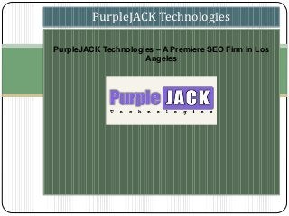 PurpleJACK Technologies – A Premiere SEO Firm in Los
Angeles
PurpleJACK Technologies
 