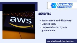BENEFITS
Easy search and discovery
Unified view
Improved security and
governance
www.technicalchamber.com