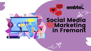 Social Media
Marketing
in Fremont
 