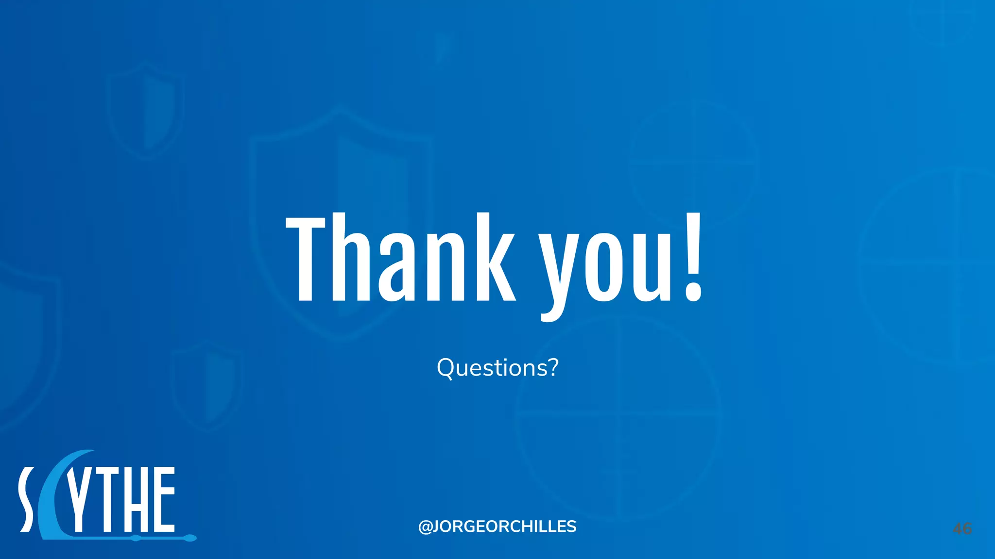 @JORGEORCHILLES@JORGEORCHILLES
Thank you!
Questions?
46
 