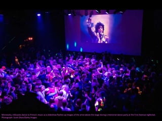 Minnesota, USGuests dance to Prince’s music as a slideshow flashes up images of the artist above the stage during a memorial dance party at the First Avenue nightclub.
Photograph: Scott Olson/Getty Images
 
