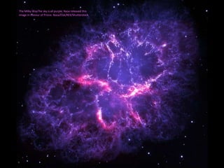The Milky WayThe sky is all purple. Nasa released this
image in honour of Prince. Nasa/ESA/REX/Shutterstock
 