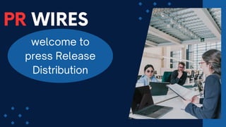 welcome to
press Release
Distribution
PR WIRES
 