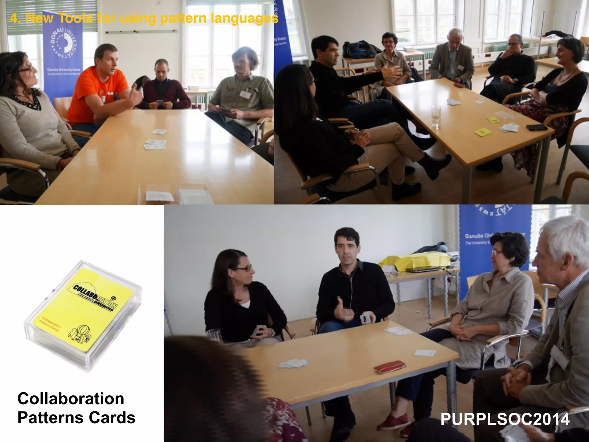 Collaboration
Patterns Cards
4. New Tools for using pattern languages
PURPLSOC2014
 