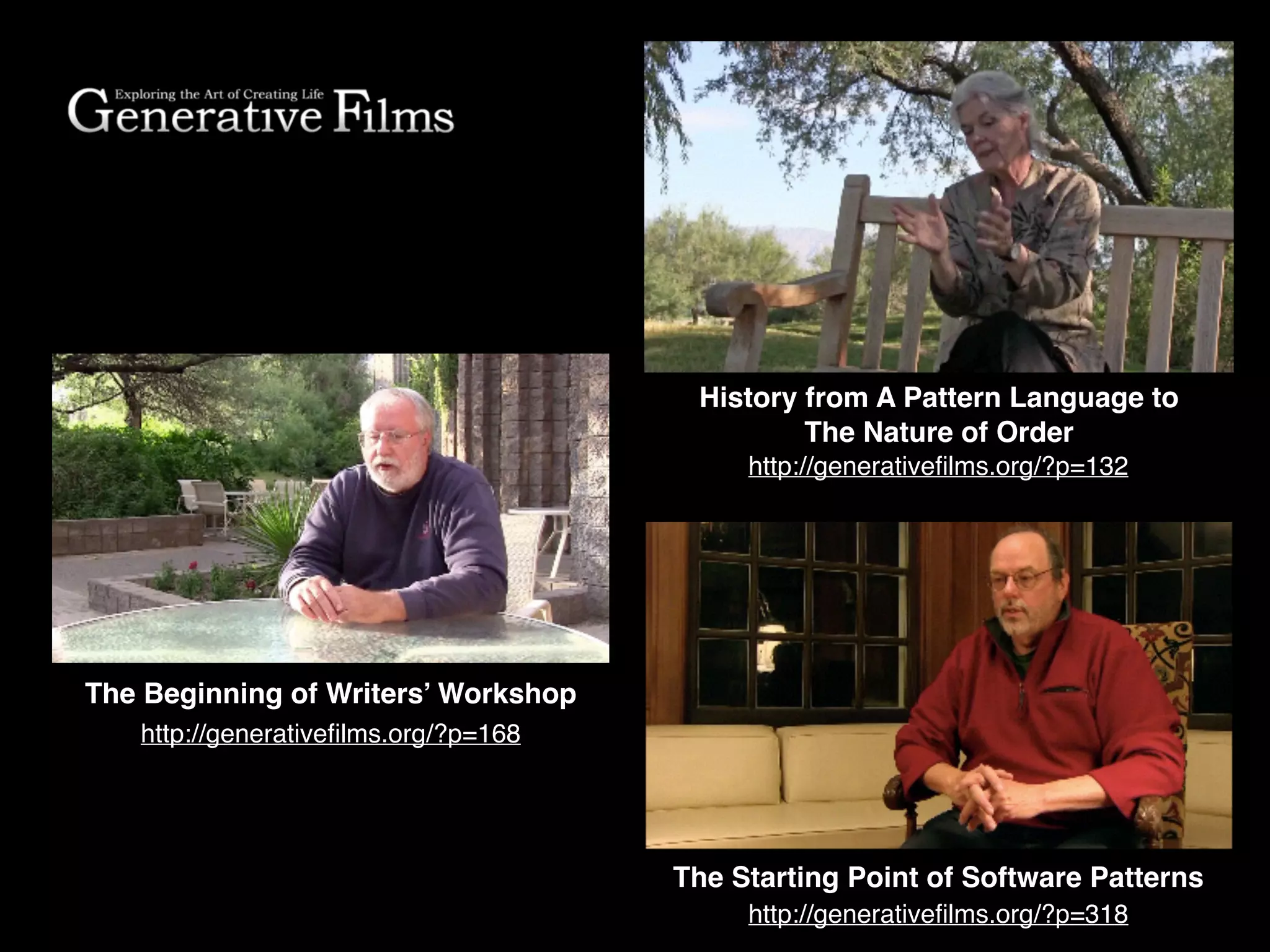 http://generativeﬁlms.org/?p=132
http://generativeﬁlms.org/?p=318
http://generativeﬁlms.org/?p=168
The Beginning of Writers’ Workshop
The Starting Point of Software Patterns
History from A Pattern Language to !
The Nature of Order
 
