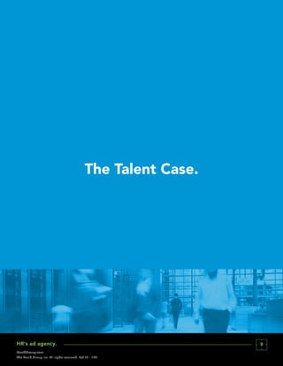 9
DavidGroup.com
The David Group Inc. All rights reserved. Ref 16 – 100
The Talent Case.
 