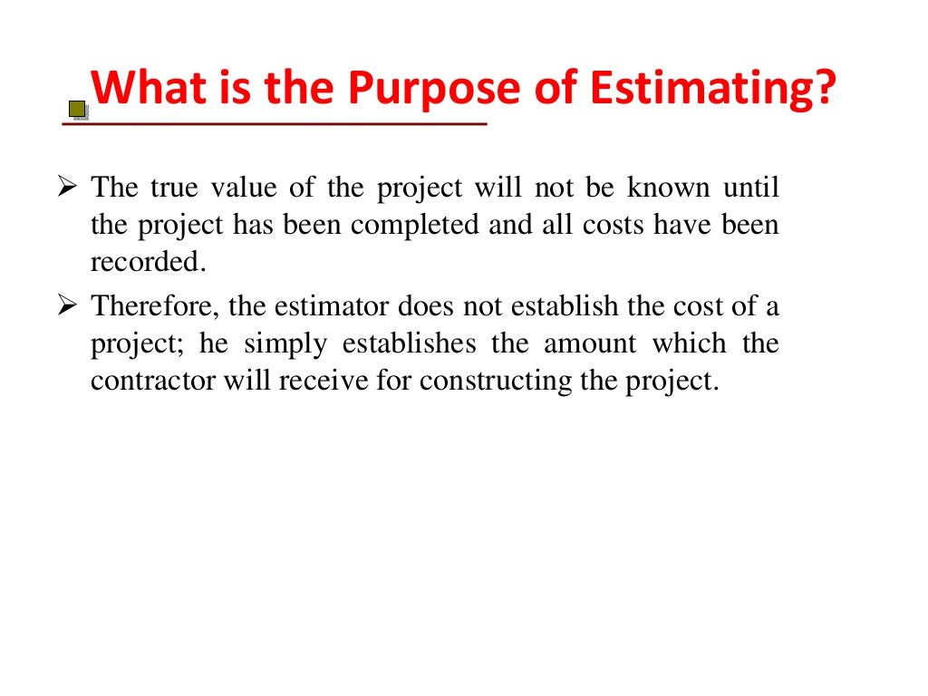 Purpose and importance of estimate